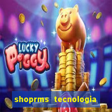 shoprms tecnologia e serviços ltda jogos